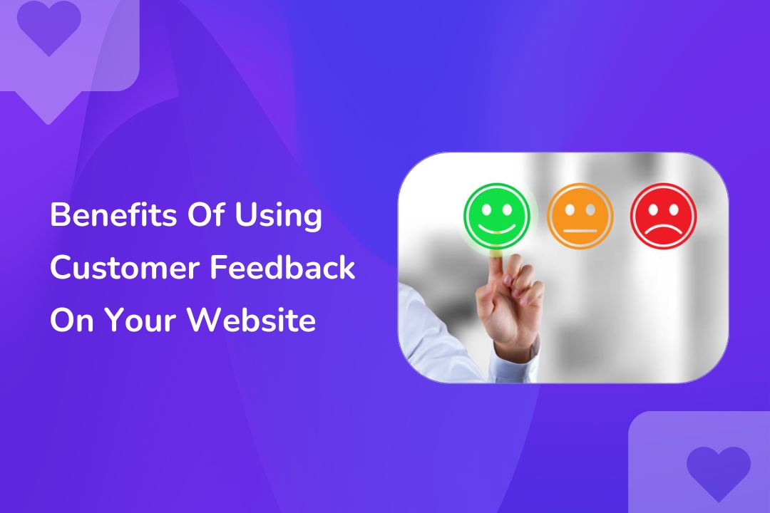 Read more about the article Benefits Of Using Customer Feedback On Your Website