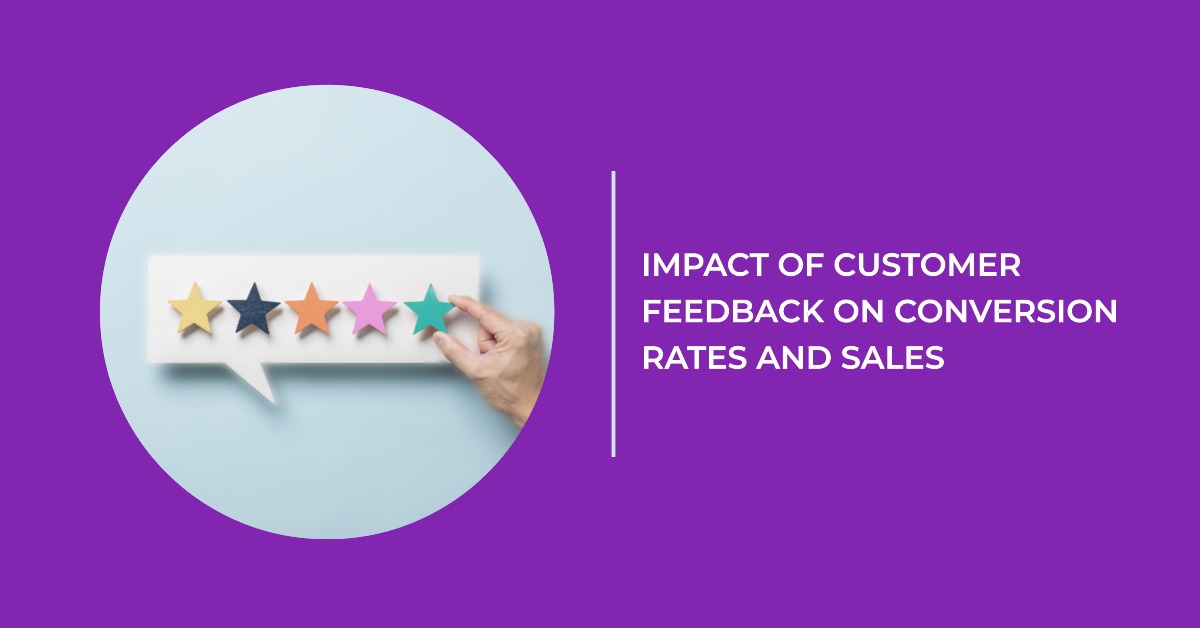 Read more about the article The Impact Of Customer Feedback On Conversion Rates And Sales